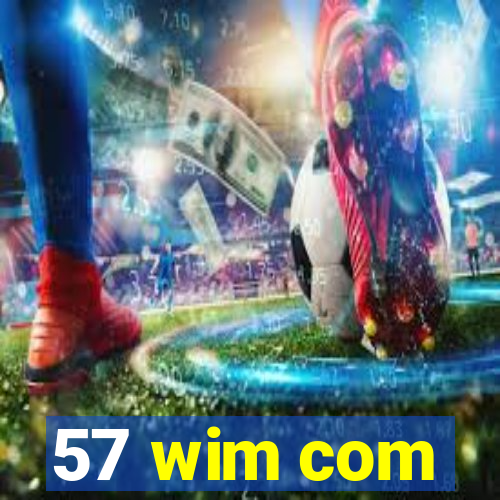 57 wim com